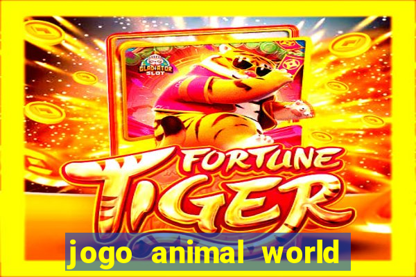 jogo animal world paga mesmo